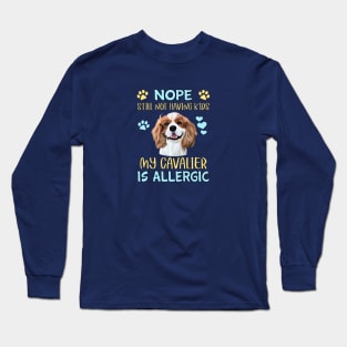 Nope. Still Not Having Kids my Cavalier is Allergic, Blenheim Long Sleeve T-Shirt